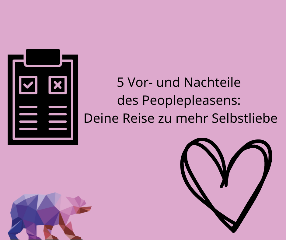 5 Vor- und Nachteilen des Peoplepleasens. Deine Reise zu mehr Selbstliebe