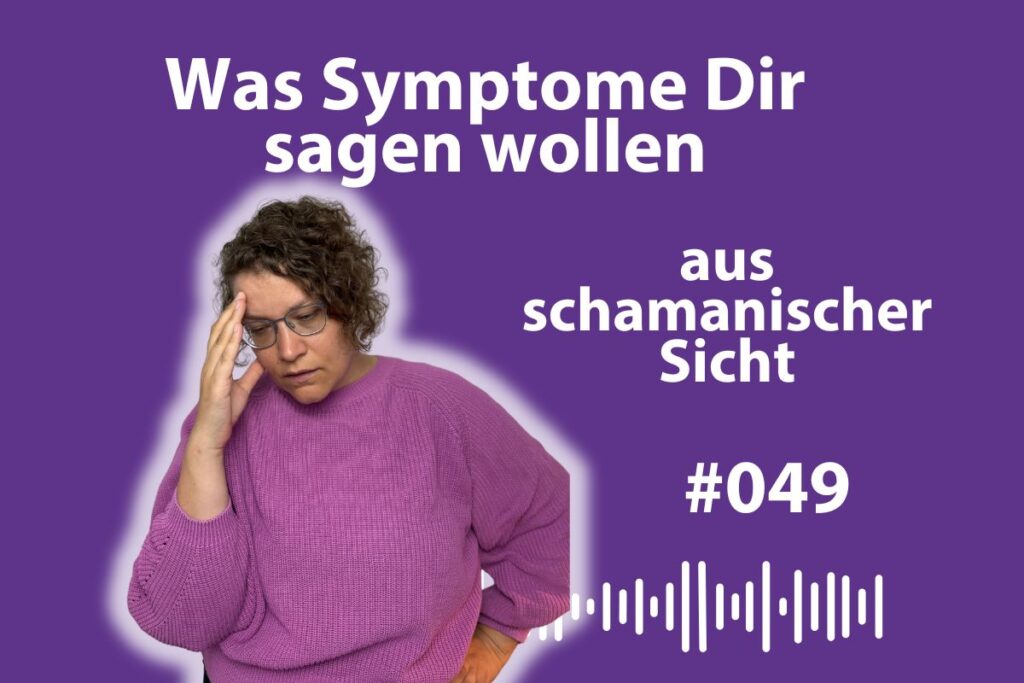 #049 Botschaften deines Körpers Schamanismus