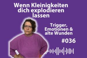 Trigger im Alltag: Warum du manchmal überreagierst – und was wirklich dahinter steckt spoekelkraam