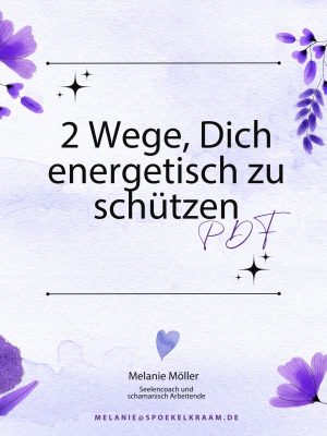 2 Wege für Dein Energetischen Schutz